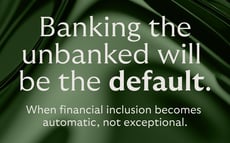 Graphic showing banking the unbanked will be the new default