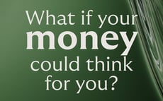 Graphic showing what if your money could think for you