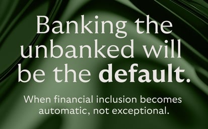Graphic showing banking the unbanked will be the new default