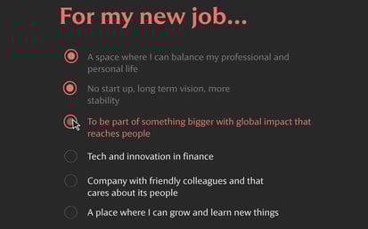 Dark-themed list titled “For my new job…” with four selected options, adding “To be part of something bigger with global impact that reaches people.” to the previously chosen ones.