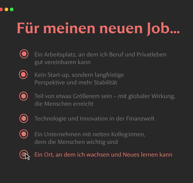 Dunkle Benutzeroberfläche mit der Überschrift Für meinen neuen Job.... Alle Optionen sind rot hervorgehoben. Der Cursor zeigt auf den Auswahlkreis bei: Ein Ort, an dem ich wachsen und Neues lernen kann