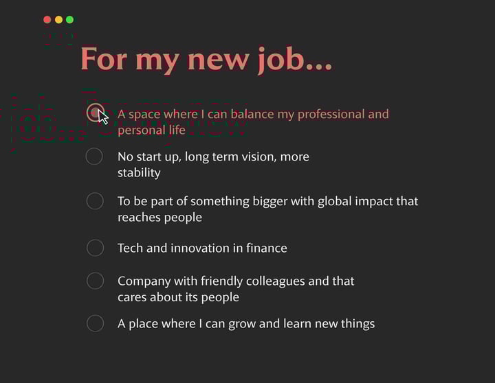 A dark-themed screen with the title “For my new job…” showing an option selected: “A space where I can balance my professional and personal life.” Other unselected options list qualities like stability, global impact, innovation, friendly colleagues, and growth.